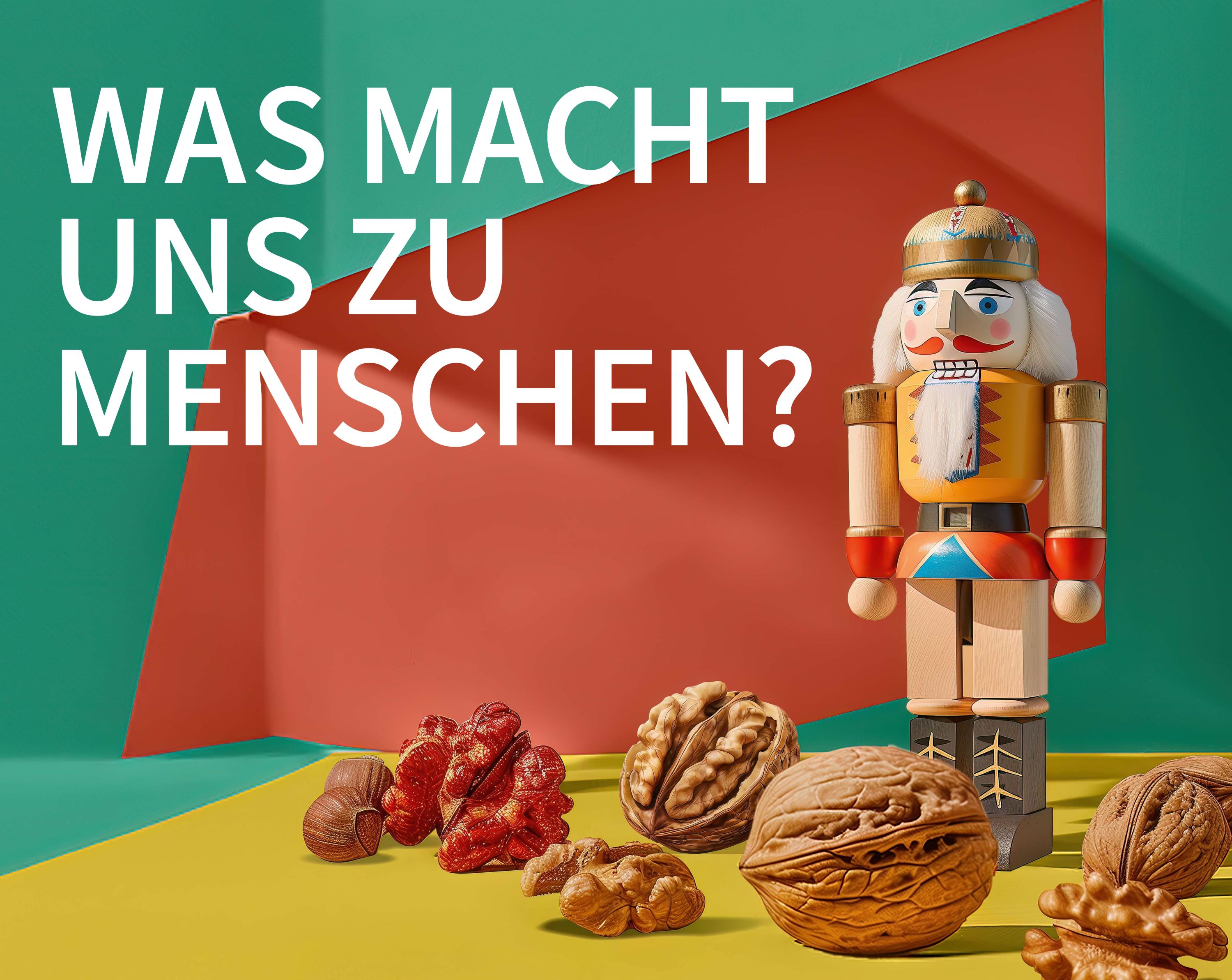 Plakat zur Ausstellung "Was macht uns zu Menschen?" mit Nussknacker und Walnüsse